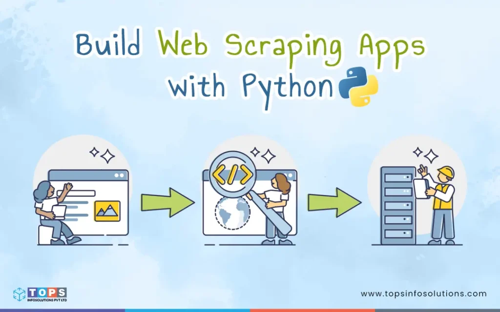 python-guide-for-building-web-scraping-apps-tops-infosolutions