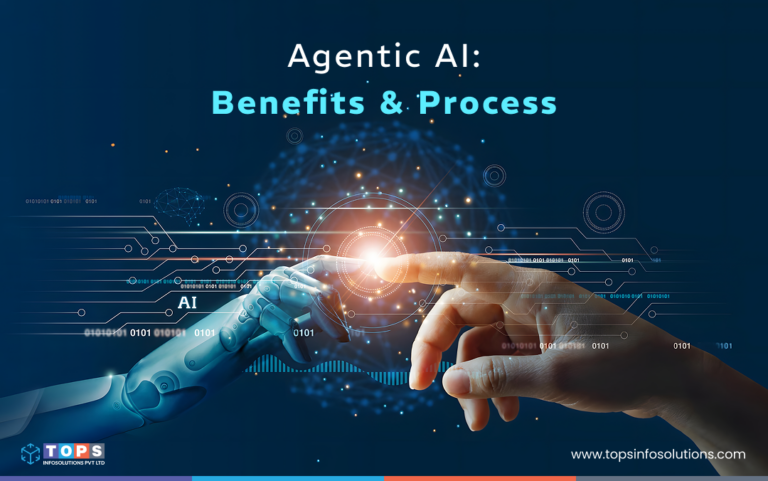 agentic-ai-benefits-and-process-tops-infosolutions